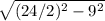 \sqrt{(24/2)^2-9^2}