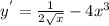 y^{'} = \frac{1}{2\sqrt{x} } - 4x^{3}