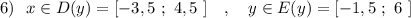 6)\ \ x\in D(y)=[-3,5\ ;\ 4,5\ ]\ \ \ ,\ \ \ y\in E(y)=[-1,5\ ;\ 6\ ]