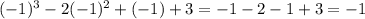 (-1)^3 - 2(-1)^2 +(-1)+3=-1-2-1+3=-1