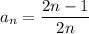 a_n=\dfrac{2n-1}{2n}