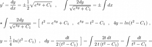 \displaystyle y'=\frac{dy}{dx}=\pm\frac{1}{2}\sqrt{e^{4y}+C_1}\ \ ,\ \ \ \ \int \frac{2dy}{\sqrt{e^{4y}+C_1}}=\pm \int dx\\\\\\\star \int \frac{2dy}{\sqrt{e^{4y}+C_1}}=\Big[\ t^2=e^{4y}+C_1\ \ ,\ \ e^{4y}=t^2-C_1\ \ ,\ \ 4y=ln(t^2-C_1)\ ,\\\\\\y=\frac{1}{4}\, ln(t^2-C_1)\ \ ,\ \ dy=\frac{\, dt}{2\, (t^2-C_1)}\ \Big]=\int \frac{2t\, dt}{2\, t\, (t^2-C_1)}=\int \frac{dt}{t^2-C_1}=