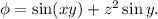 \phi=\sin(xy)+z^2\sin y.