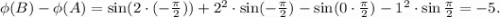 \phi(B)-\phi(A)=\sin(2\cdot (-\frac{\pi}{2}))+2^2\cdot \sin(-\frac{\pi}{2})-\sin(0\cdot \frac{\pi}{2})-1^2\cdot \sin\frac{\pi}{2} =-5.