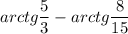 arctg\dfrac{5}{3}-arctg\dfrac{8}{15}