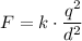 F = k\cdot \dfrac{q^2}{d^2}