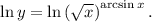 \ln y = \ln \left(\sqrt{x} \right)^{\arcsin x}.