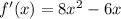 f'(x) = 8 {x}^{2} - 6x