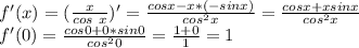 f'(x)=(\frac{x}{cos\ x} )'=\frac{cosx-x*(-sinx)}{cos^2x} =\frac{cosx+xsinx}{cos^2x} \\f'(0)=\frac{cos0+0*sin0}{cos^20} =\frac{1+0}{1} =1