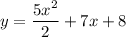 y=\dfrac{5x^2}{2}+7x+8