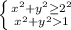 \left \{ {{x^{2} + y^{2} \geq 2^{2} } \atop {x^{2} + y^{2} 1}} \right.