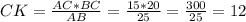 CK = \frac{AC * BC}{AB} = \frac{15 * 20}{25} = \frac{300}{25} = 12