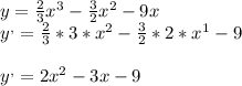 y=\frac{2}{3} x^{3} -\frac{3}{2} x^{2} -9x\\y^{,} =\frac{2}{3} *3*x^{2} -\frac{3}{2} *2*x^{1} -9\\\\y^{,} =2x^{2} -3x -9\\