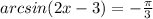 arcsin(2x-3)=-\frac{\pi}{3}