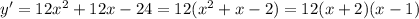 y'=12x^2+12x-24=12(x^2+x-2)=12(x+2)(x-1)