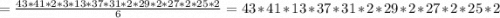 =\frac{43*41*2*3*13*37*31*2*29*2*27*2*25*2}{6}=43*41*13*37*31*2*29*2*27*2*25*2