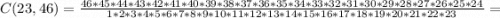 C(23, 46)=\frac{46*45*44*43*42*41*40*39*38*37*36*35*34*33*32*31*30*29*28*27*26*25*24}{1*2*3*4*5*6*7*8*9*10*11*12*13*14*15*16*17*18*19*20*21*22*23}=