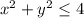 x^2+y^2\leq 4