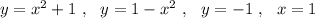 y=x^2+1\ ,\ \ y=1-x^2\ ,\ \ y=-1\ ,\ \ x=1