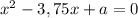 x^{2}-3,75x+a=0