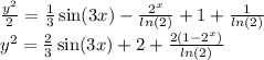 \frac{ {y}^{2} }{2} = \frac{1}{3} \sin(3x) - \frac{ {2}^{x} }{ ln(2) } + 1 + \frac{1}{ ln(2) } \\ {y}^{2} = \frac{2}{3} \sin(3x) + 2 + \frac{2(1 - {2}^{x}) }{ ln(2) }