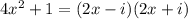 4x^{2} +1=(2x-i)(2x+i)