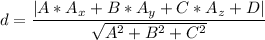 \displaystyle d=\frac{|A*A_x+B*A_y+C*A_z+D|}{\sqrt{A^2+B^2+C^2} }