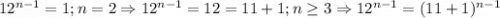 12^{n-1}=1; n=2\Rightarrow 12^{n-1}=12=11+1; n\ge3 \Rightarrow 12^{n-1}=(11+1)^{n-1}