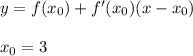 y=f(x_{0})+f'(x_{0})(x- x_{0})\\\\x_{0}=3