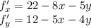 f'_x = 22 - 8x - 5y \\ f'_y = 12 - 5x - 4y