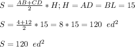 S=\frac{AB+CD}{2} *H; H=AD=BL=15\\\\S=\frac{4+12}{2} *15=8*15=120 \;\ ed^2\\\\S=120 \;\ ed^2