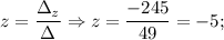 z=\dfrac{\Delta_{z}}{\Delta} \Rightarrow z=\dfrac{-245}{49}=-5;