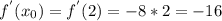 f^{'}(x_{0} ) = f^{'}(2 ) = -8 * 2 = -16