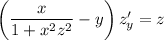 \left(\dfrac{x}{1+x^2z^2}-y\right)z'_y=z