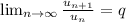 \lim_{n \to \infty} \frac{u_{n+1}}{u_n}=q