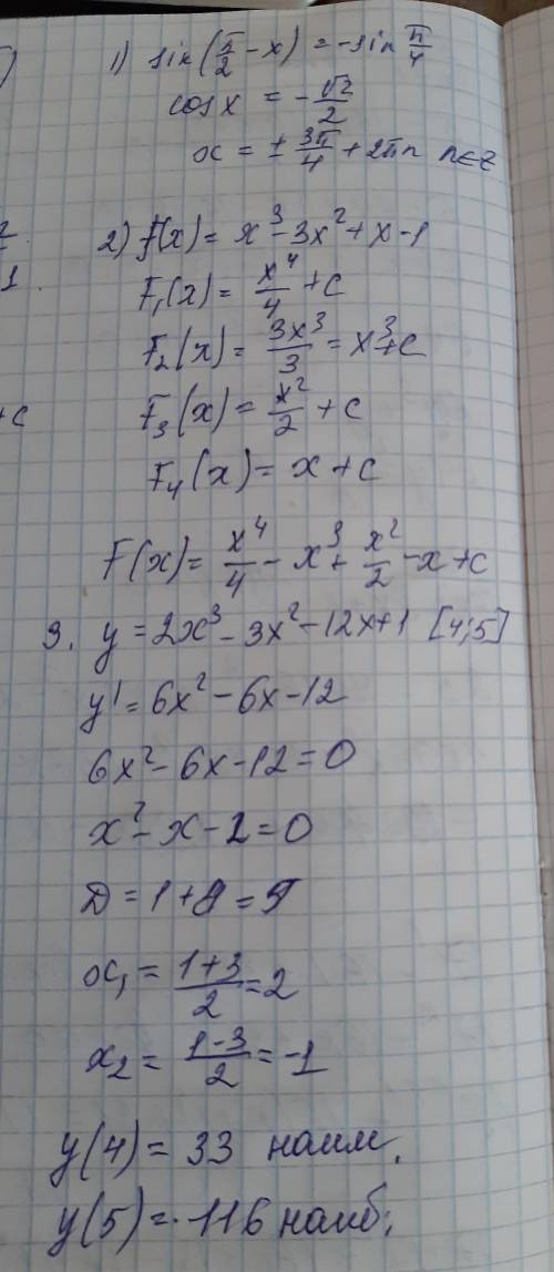 1)решите уравнение sin(π/2-x)=sin(-π/4) 2)найдите все первообразные функции f(x)=x^3-3x^2+x-1 3)найд