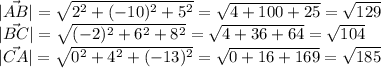 |\vec{AB}|=\sqrt{2^2+(-10)^2+5^2}=\sqrt{4+100+25}=\sqrt{129}\\|\vec{BC}|=\sqrt{(-2)^2+6^2+8^2}=\sqrt{4+36+64}=\sqrt{104} \\|\vec{CA}|=\sqrt{0^2+4^2+(-13)^2}=\sqrt{0+16+169}=\sqrt{185}