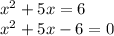 x^2+5x=6\\x^2+5x-6=0