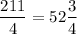 $ \frac{211}{4}=52\frac{3}{4}