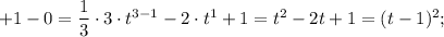 +1-0=\dfrac{1}{3} \cdot 3 \cdot t^{3-1}-2 \cdot t^{1}+1=t^{2}-2t+1=(t-1)^{2};