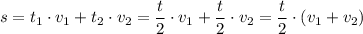 s=t_1\cdot v_1+t_2\cdot v_2=\dfrac t2\cdot v_1+\dfrac t2\cdot v_2=\dfrac t2\cdot \left(v_1+v_2\right)