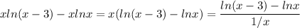 \displaystyle xln(x-3)-xlnx}= x(ln(x-3)-lnx) =\frac{ln(x-3)-lnx}{1/x}