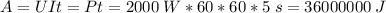 A=UIt=Pt=2000 \; W*60*60*5 \;s=36 000 000\; J