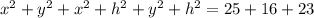 x^{2} +y^{2} +x^{2} +h^{2} +y^{2} +h^{2} =25+16+23