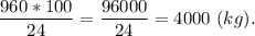 \dfrac{960*100}{24} = \dfrac{96000}{24} = 4000\ (kg).