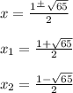 x=\frac{1\frac{+}{}\sqrt{65} }{2} \\\\x_1=\frac{1+\sqrt{65} }{2} \\\\x_2=\frac{1-\sqrt{65} }{2}