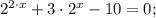 2^{2 \cdot x}+3 \cdot 2^{x}-10=0;