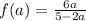 f(a)=\frac{6a}{5-2a}