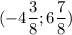 \displaystyle (-4\frac{3}{8} ;6\frac{7}{8})