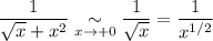 \dfrac{1}{\sqrt{x}+x^2}\underset{x\to+0}{\sim} \dfrac{1}{\sqrt{x}}=\dfrac{1}{x^{1/2}}